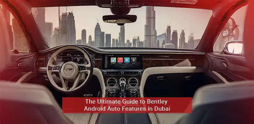 bentley android auto in dubai